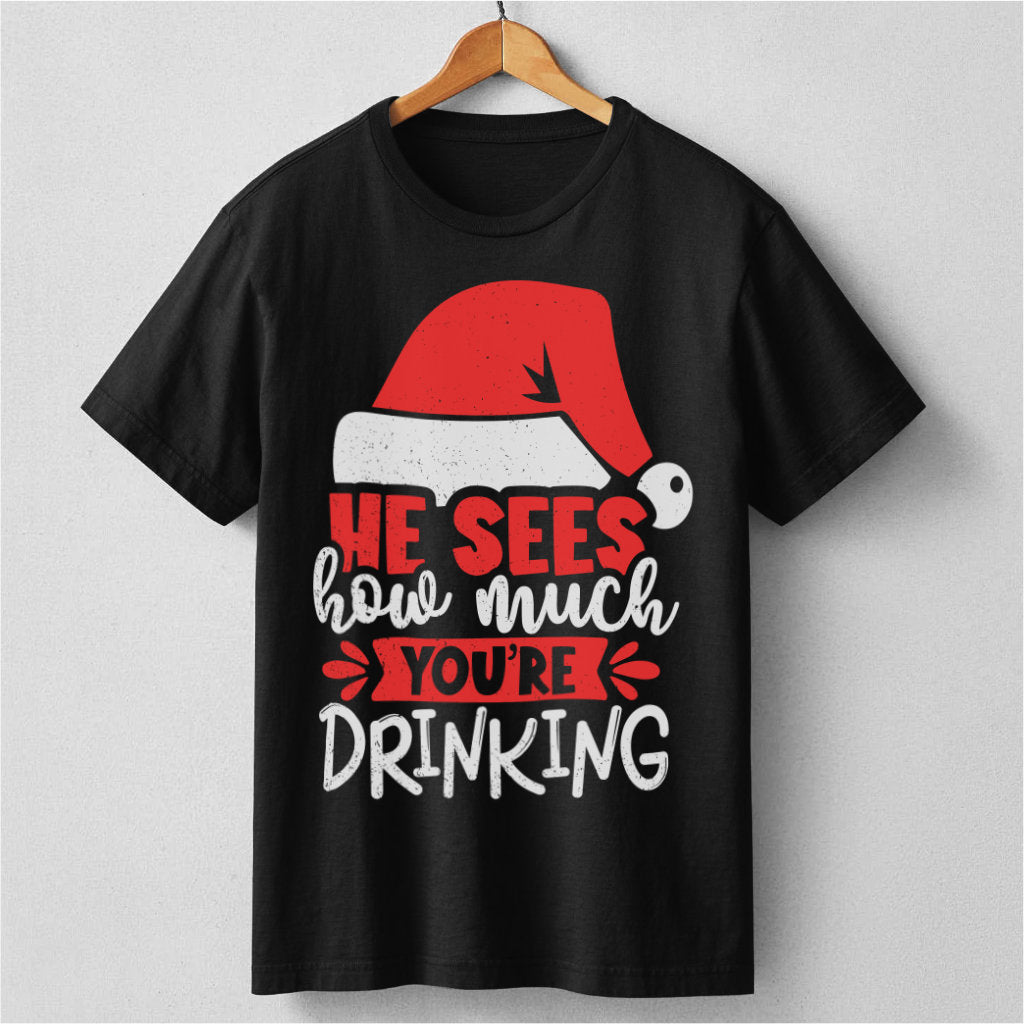 He Sees How Much You're Drinking | Unisex T-Shirt