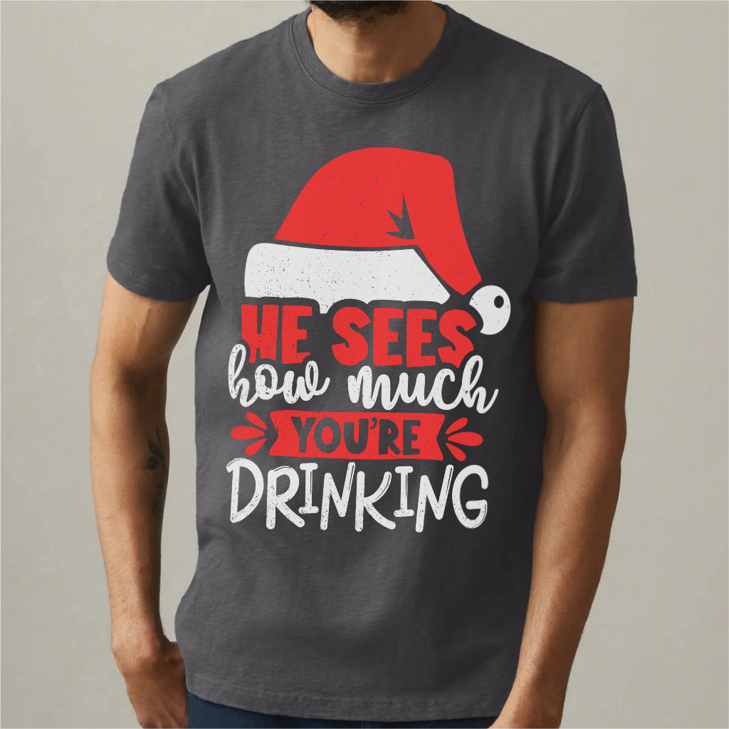 He Sees How Much You're Drinking | Unisex T-Shirt