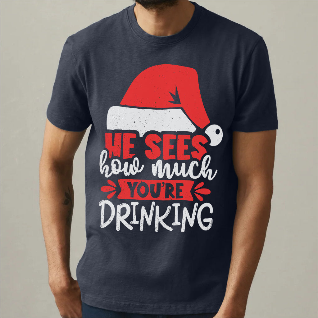 He Sees How Much You're Drinking | Unisex T-Shirt