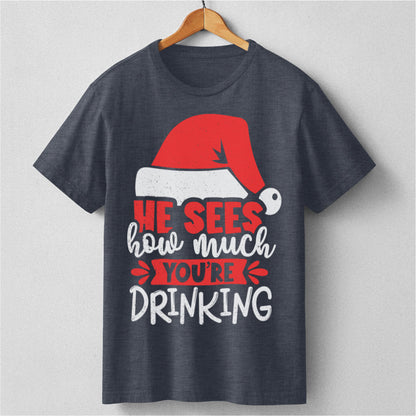 He Sees How Much You're Drinking | Unisex T-Shirt