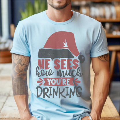 He Sees How Much You're Drinking | Unisex T-Shirt