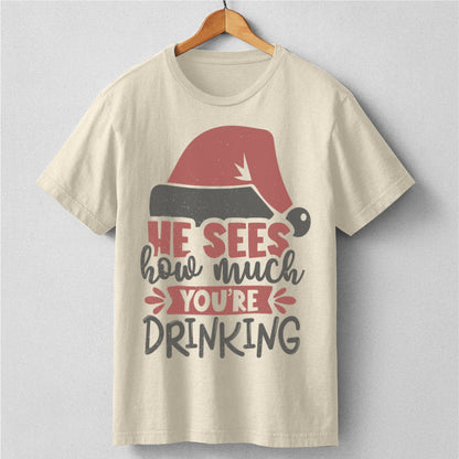 He Sees How Much You're Drinking | Unisex T-Shirt