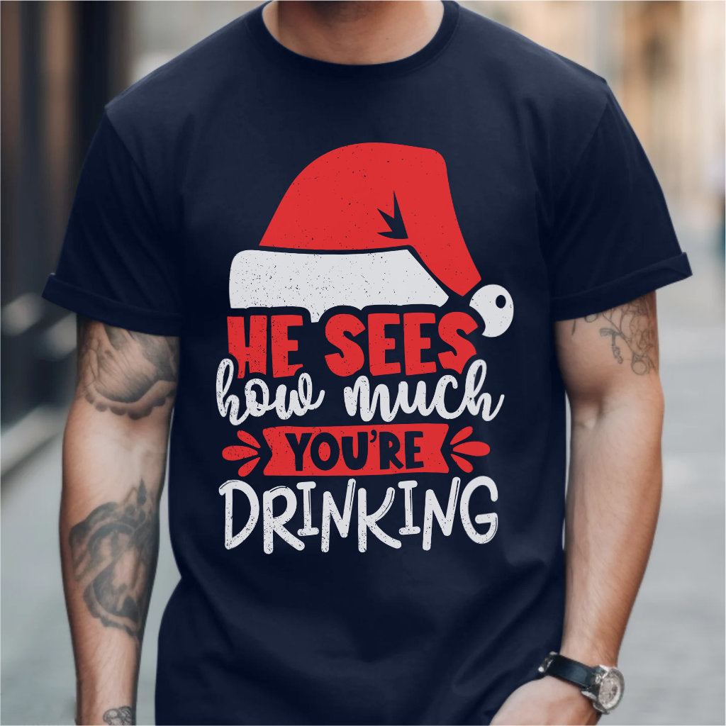 He Sees How Much You're Drinking | Unisex T-Shirt