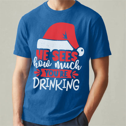 He Sees How Much You're Drinking | Unisex T-Shirt