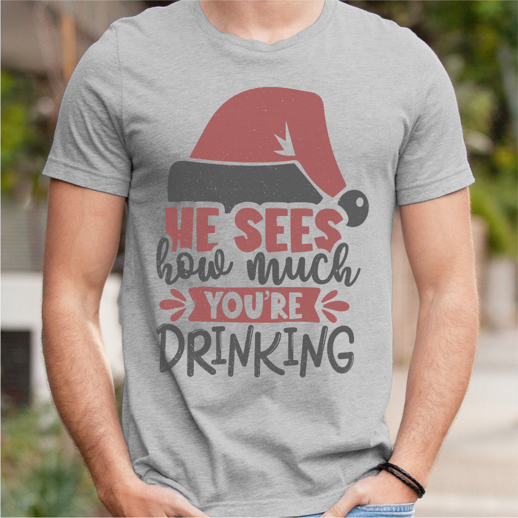 He Sees How Much You're Drinking | Unisex T-Shirt