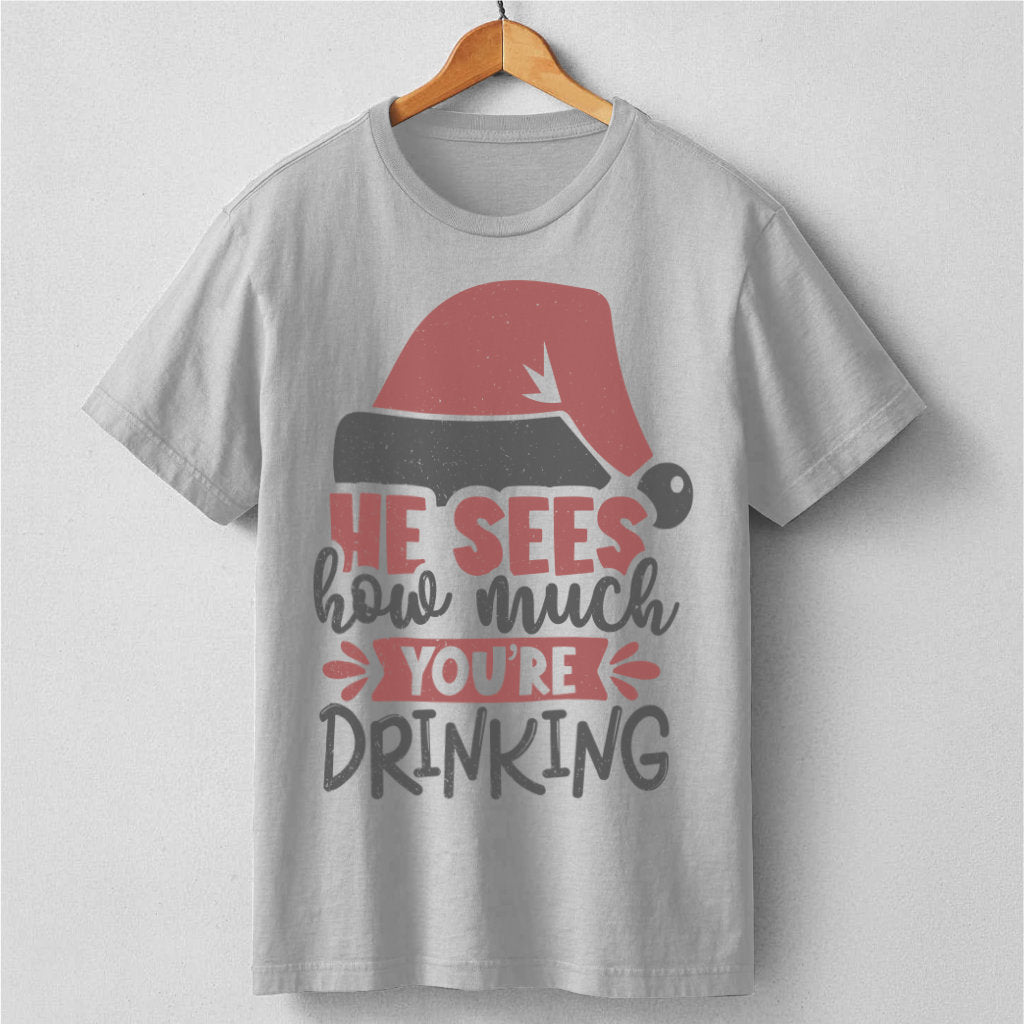 He Sees How Much You're Drinking | Unisex T-Shirt