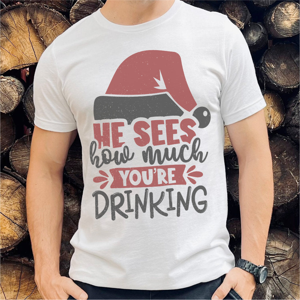 He Sees How Much You're Drinking | Unisex T-Shirt