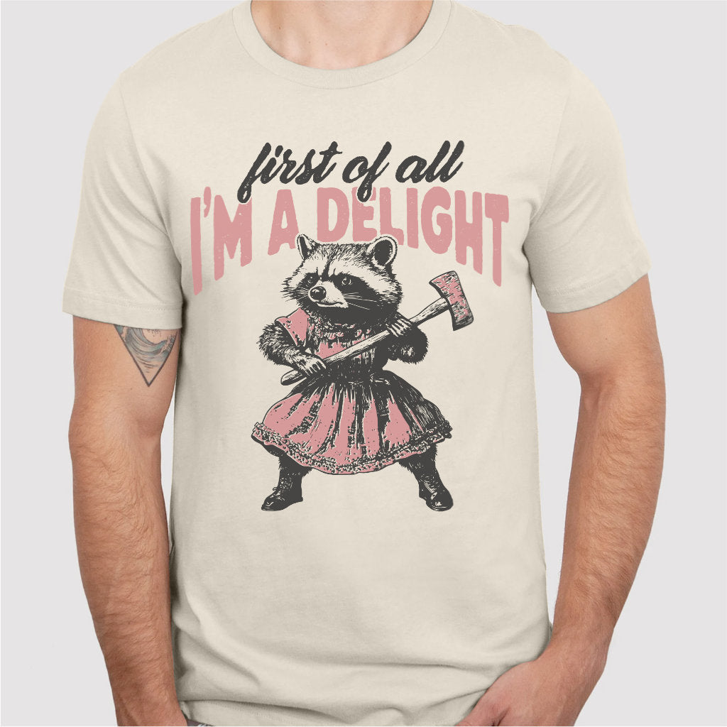 First Of All, I'm A Delight | Unisex T-Shirt