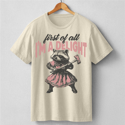 First Of All, I'm A Delight | Unisex T-Shirt