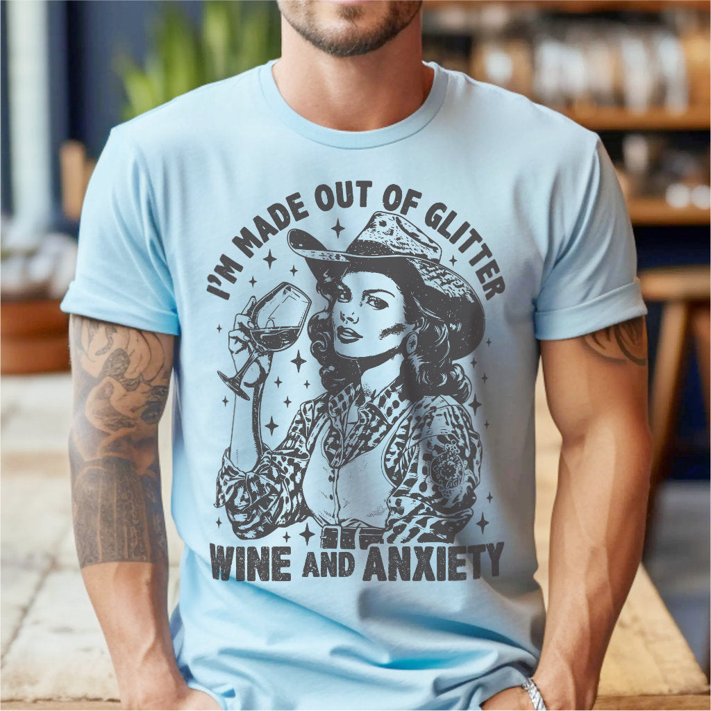 I'm Made Out Of Glitter Wine And Anxiety | Unisex T-Shirt