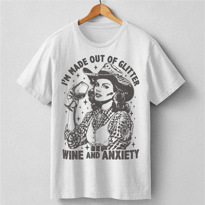 I'm Made Out Of Glitter Wine And Anxiety | Unisex T-Shirt