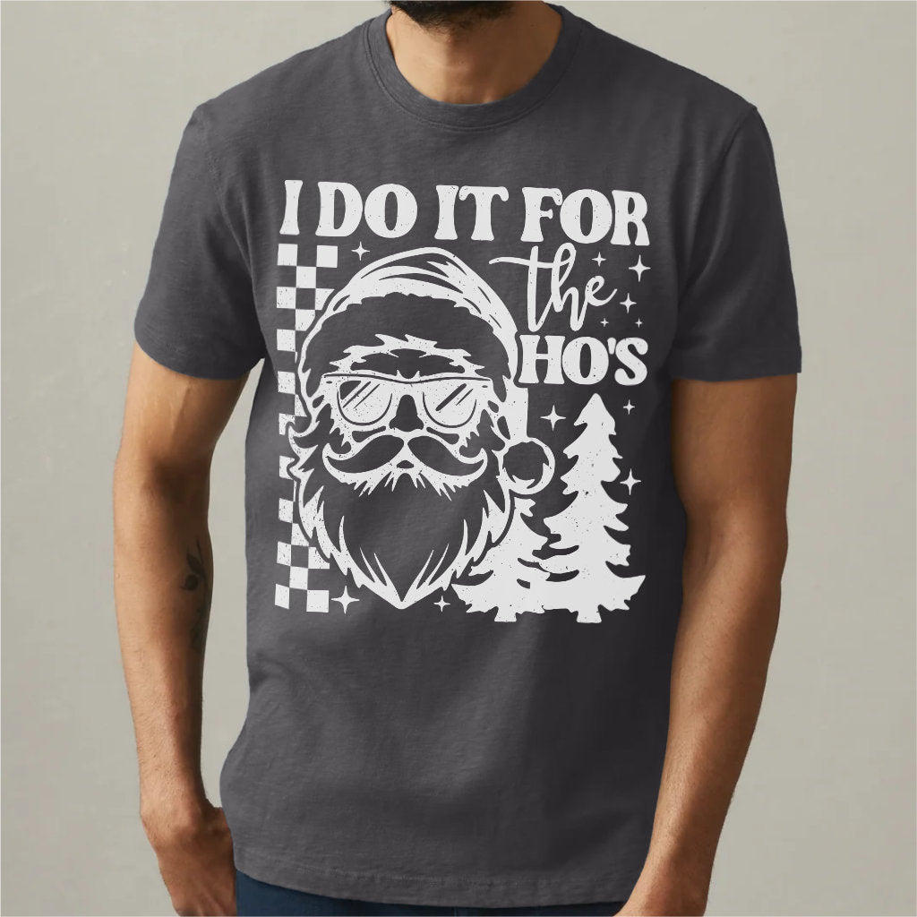 I Do It For The Ho's | Unisex T-Shirt