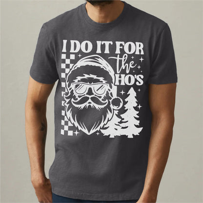 I Do It For The Ho's | Unisex T-Shirt