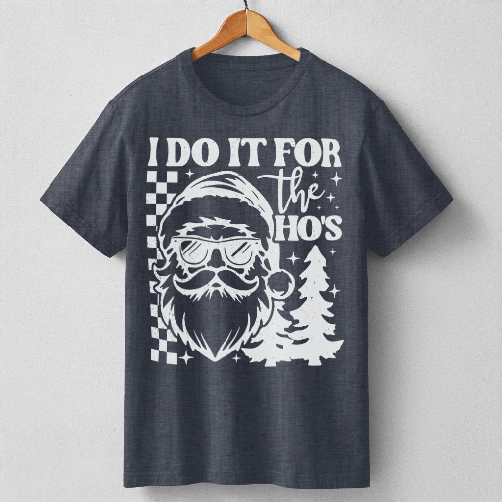 I Do It For The Ho's | Unisex T-Shirt