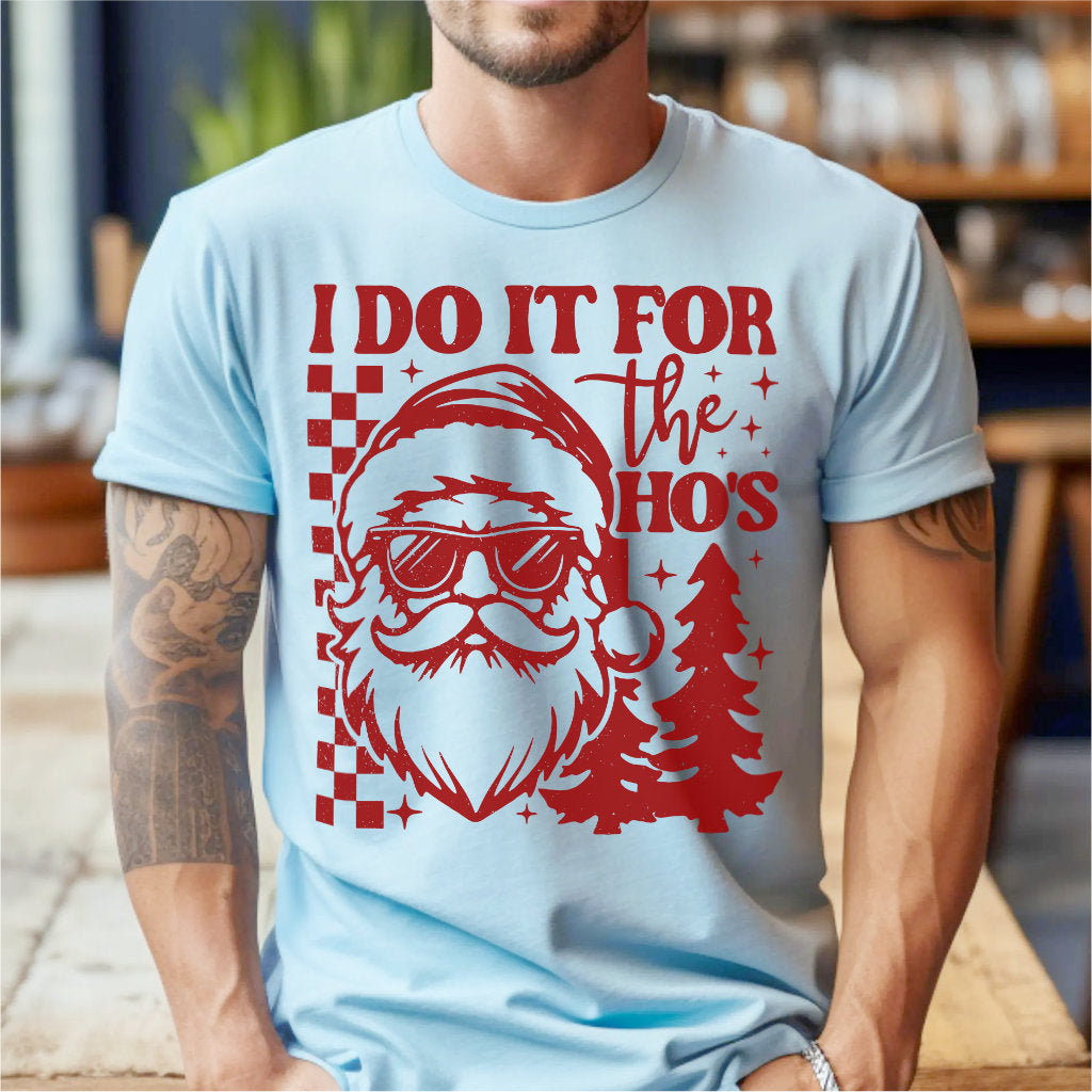 I Do It For The Ho's | Unisex T-Shirt