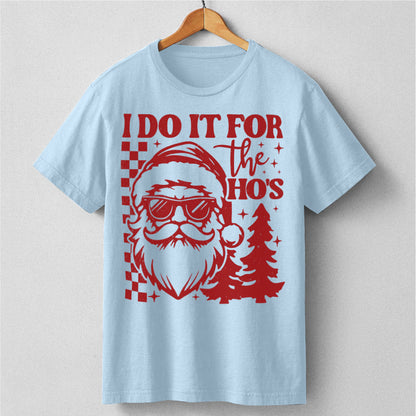 I Do It For The Ho's | Unisex T-Shirt