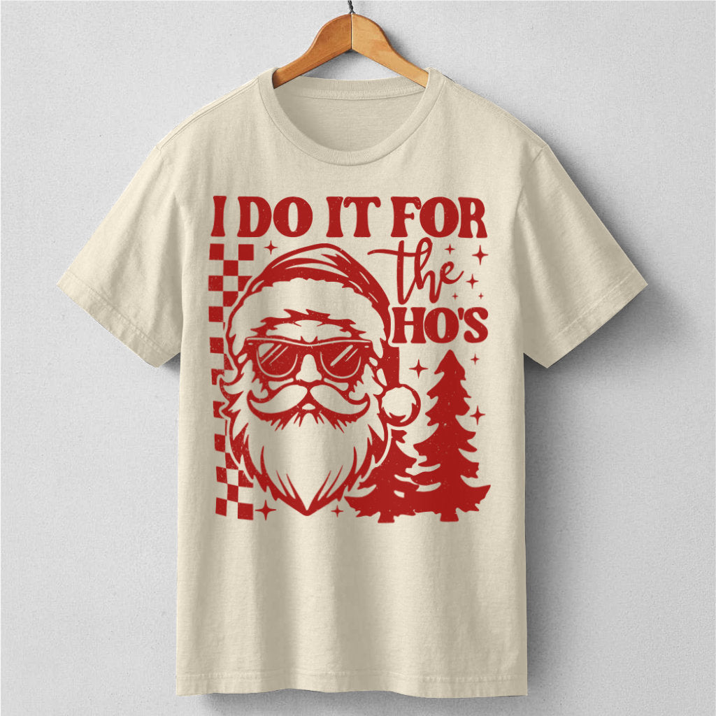 I Do It For The Ho's | Unisex T-Shirt