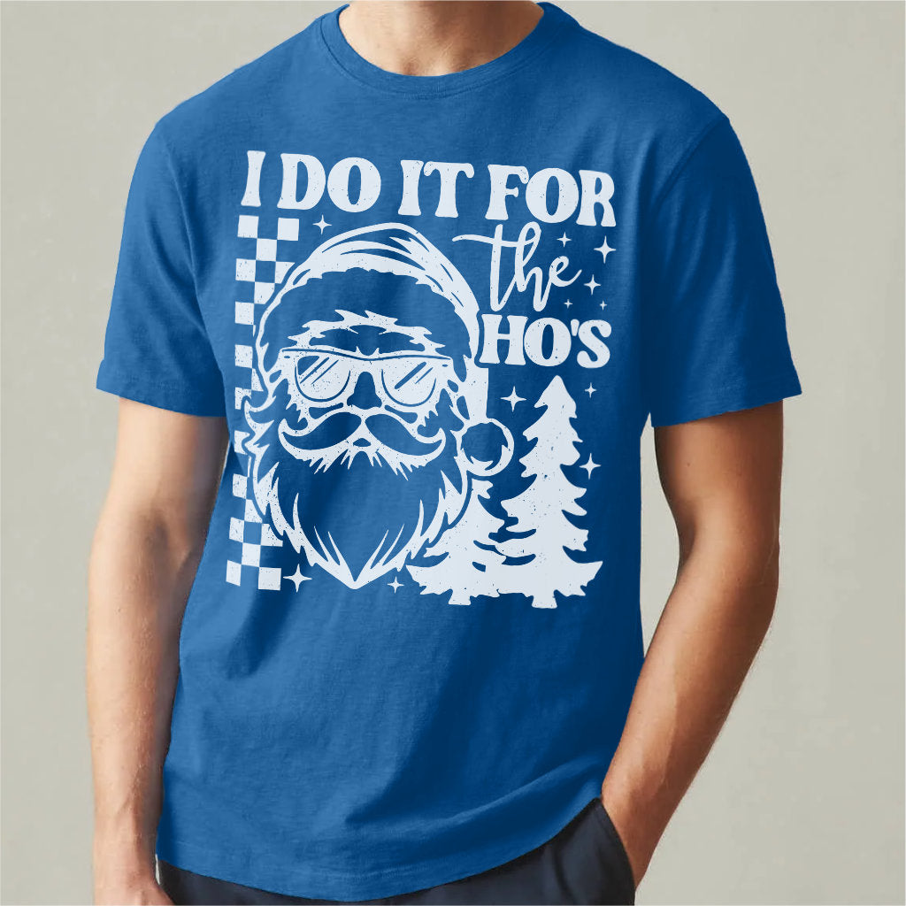 I Do It For The Ho's | Unisex T-Shirt