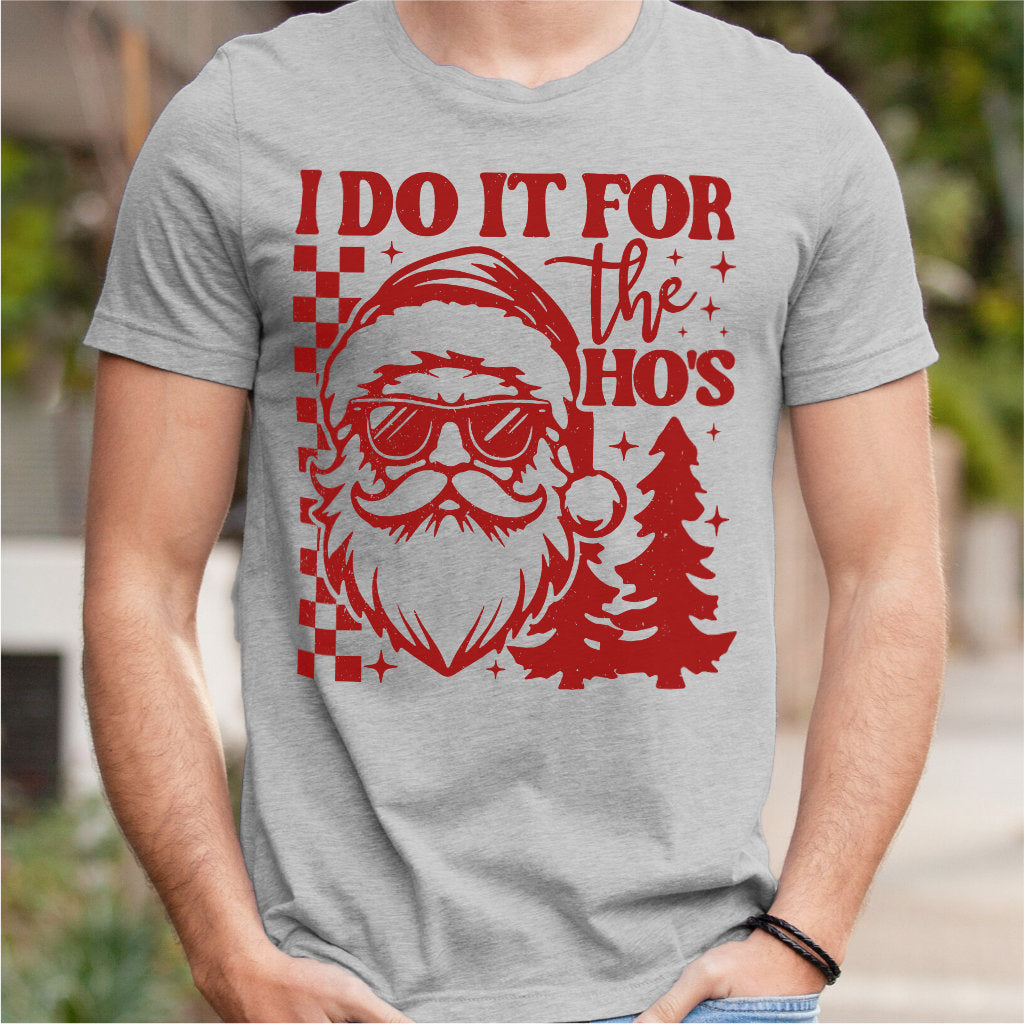 I Do It For The Ho's | Unisex T-Shirt