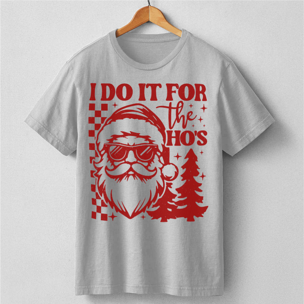 I Do It For The Ho's | Unisex T-Shirt