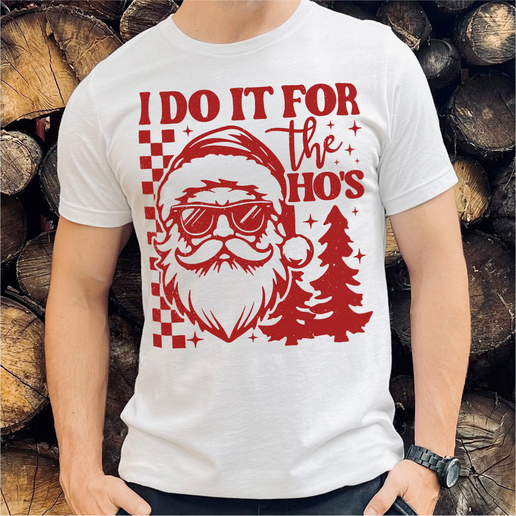 I Do It For The Ho's | Unisex T-Shirt