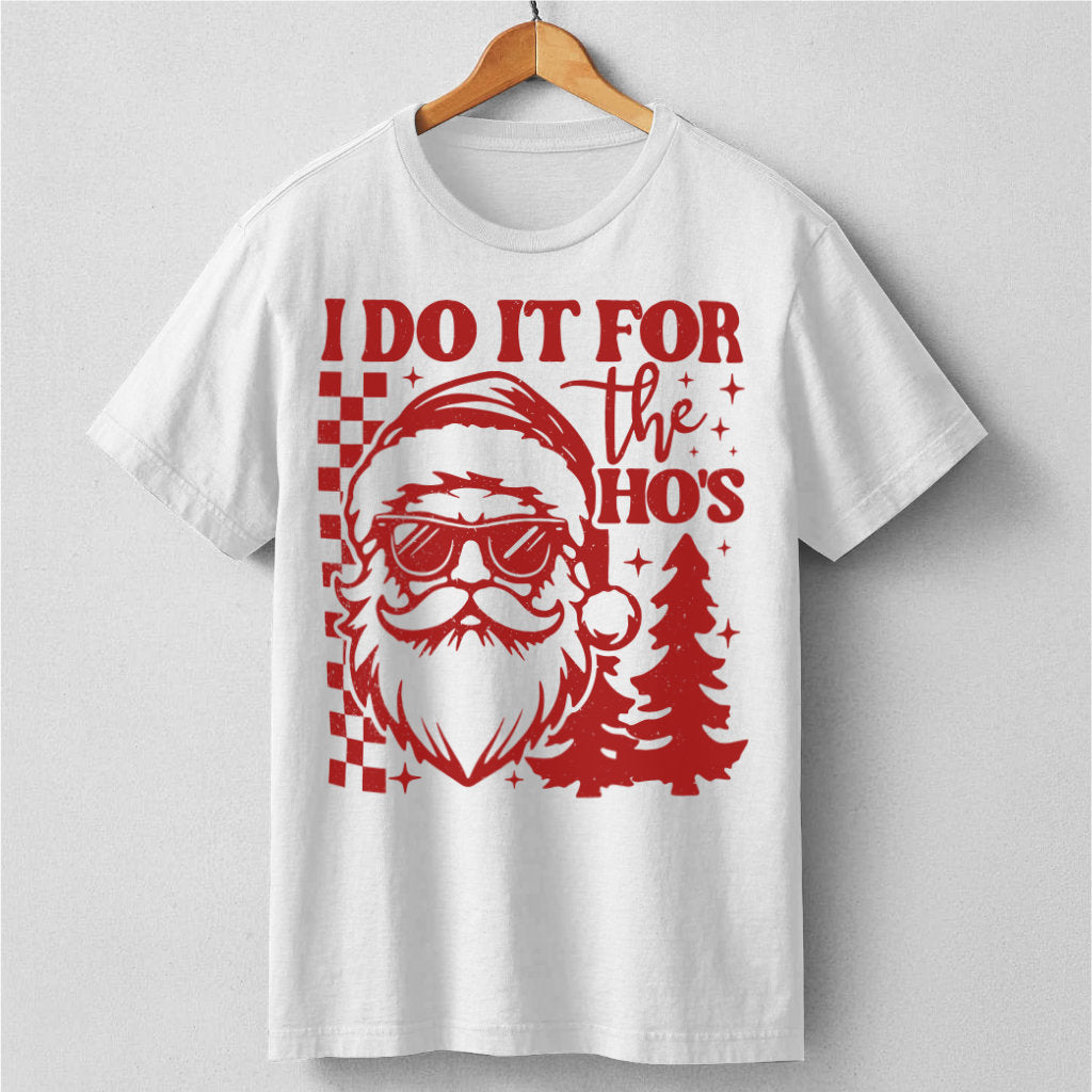 I Do It For The Ho's | Unisex T-Shirt