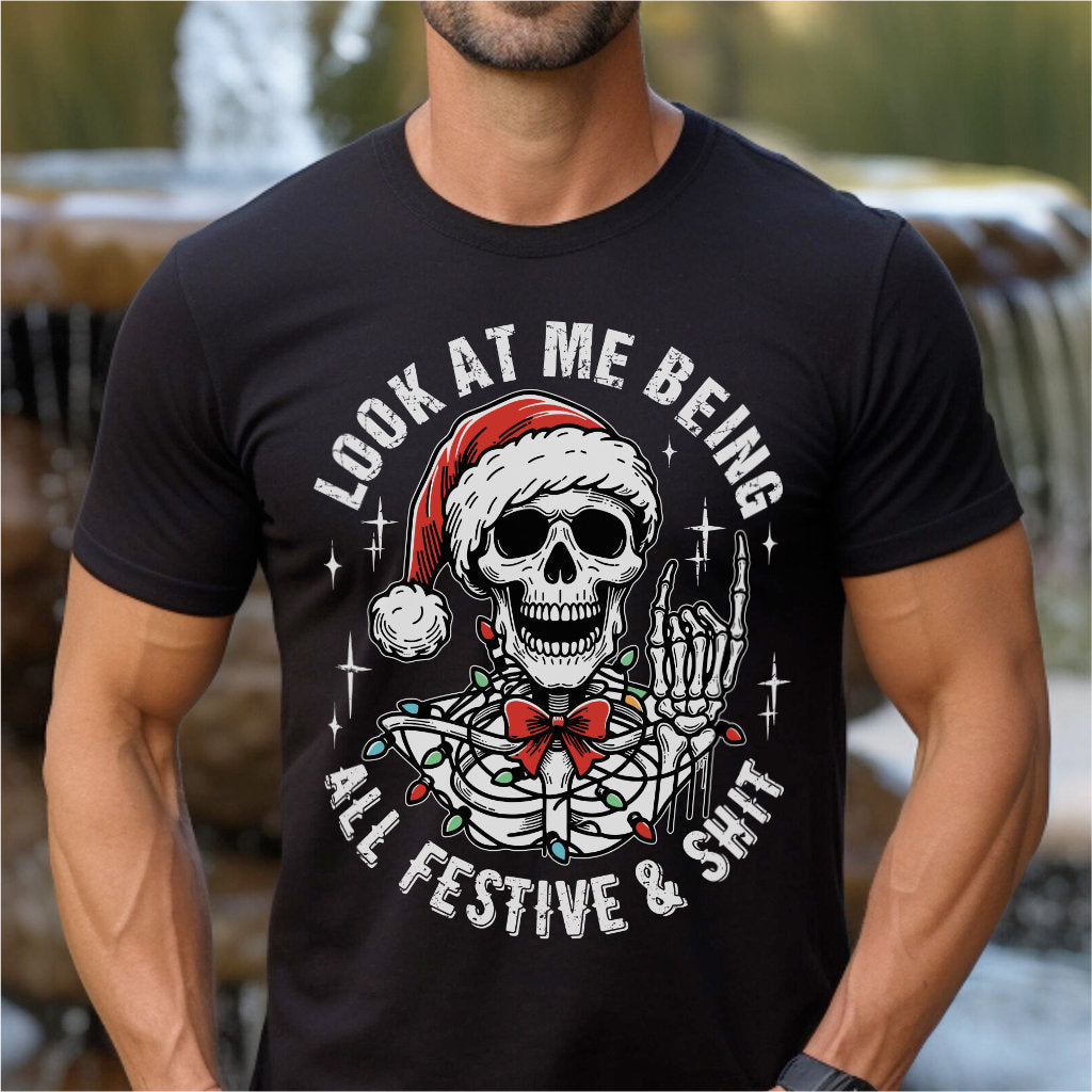 Look At Me Being All Festive And **it | Unisex T-Shirt