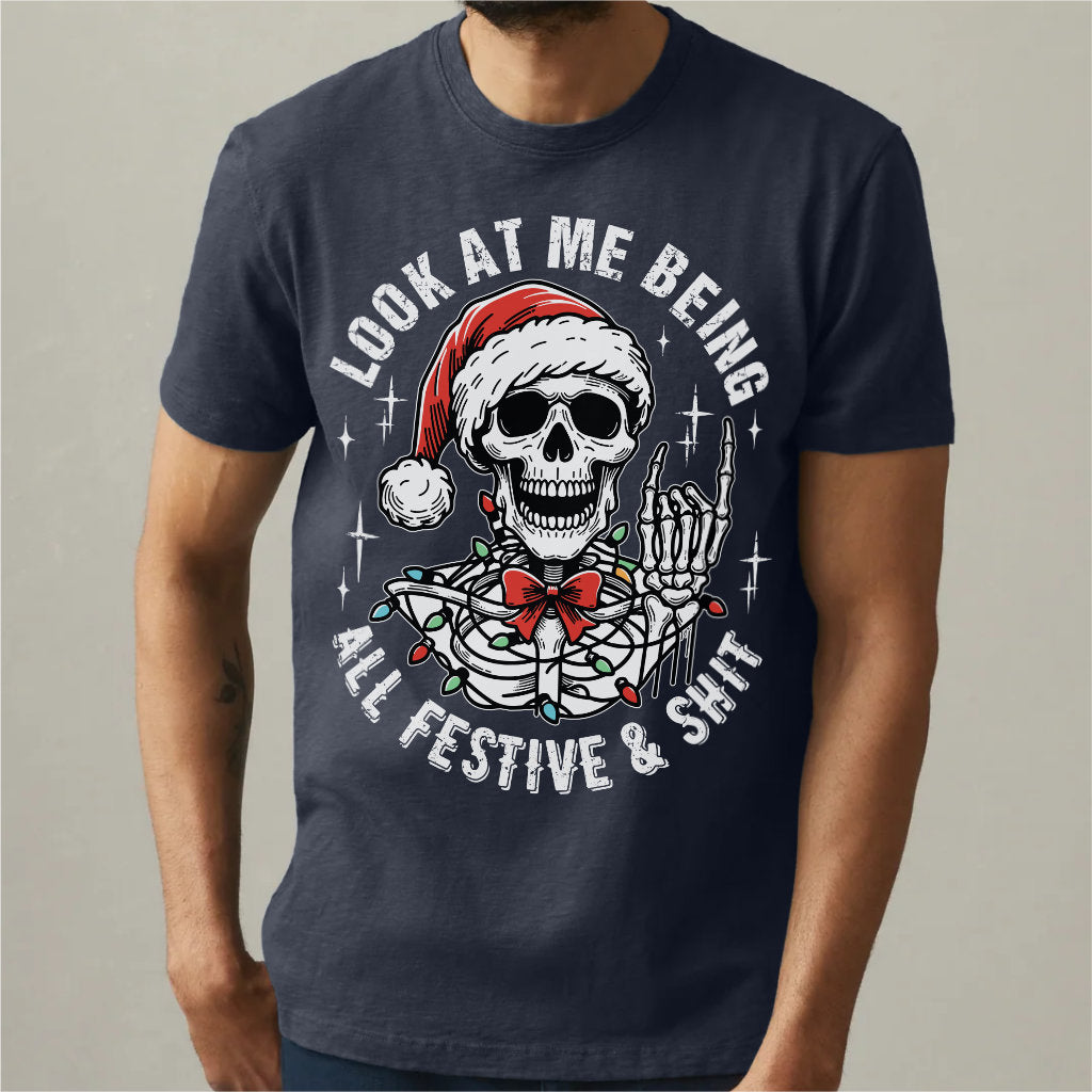 Look At Me Being All Festive And **it | Unisex T-Shirt