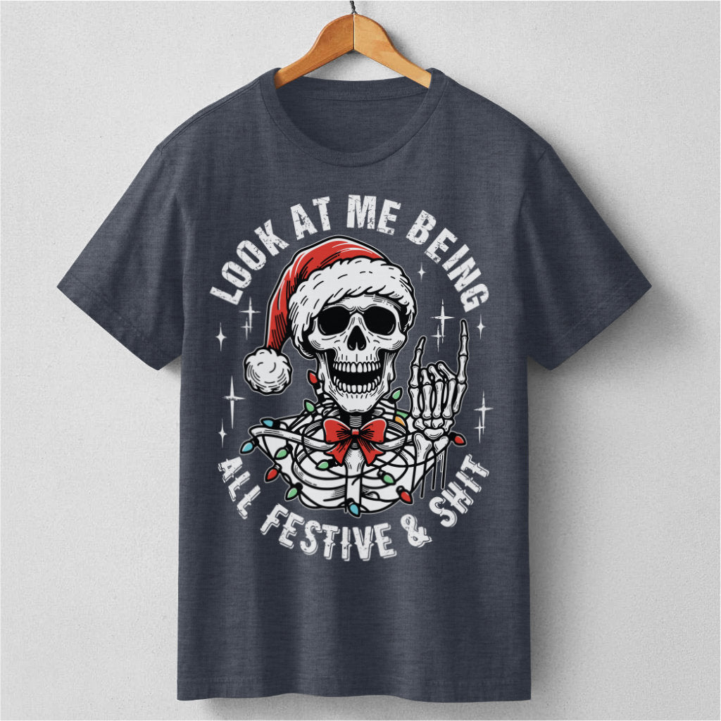 Look At Me Being All Festive And **it | Unisex T-Shirt