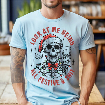 Look At Me Being All Festive And **it | Unisex T-Shirt