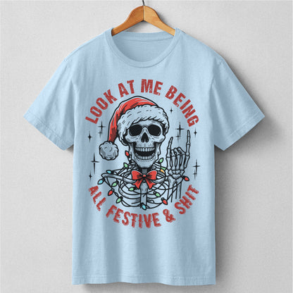 Look At Me Being All Festive And **it | Unisex T-Shirt