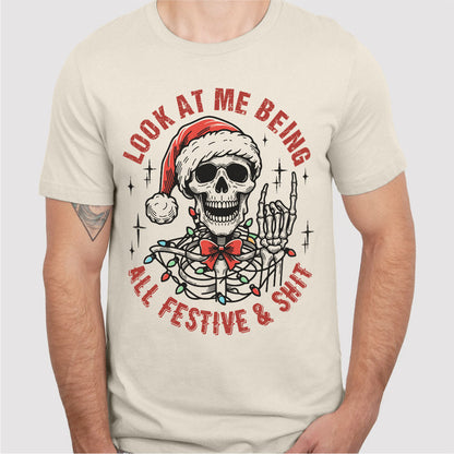 Look At Me Being All Festive And **it | Unisex T-Shirt