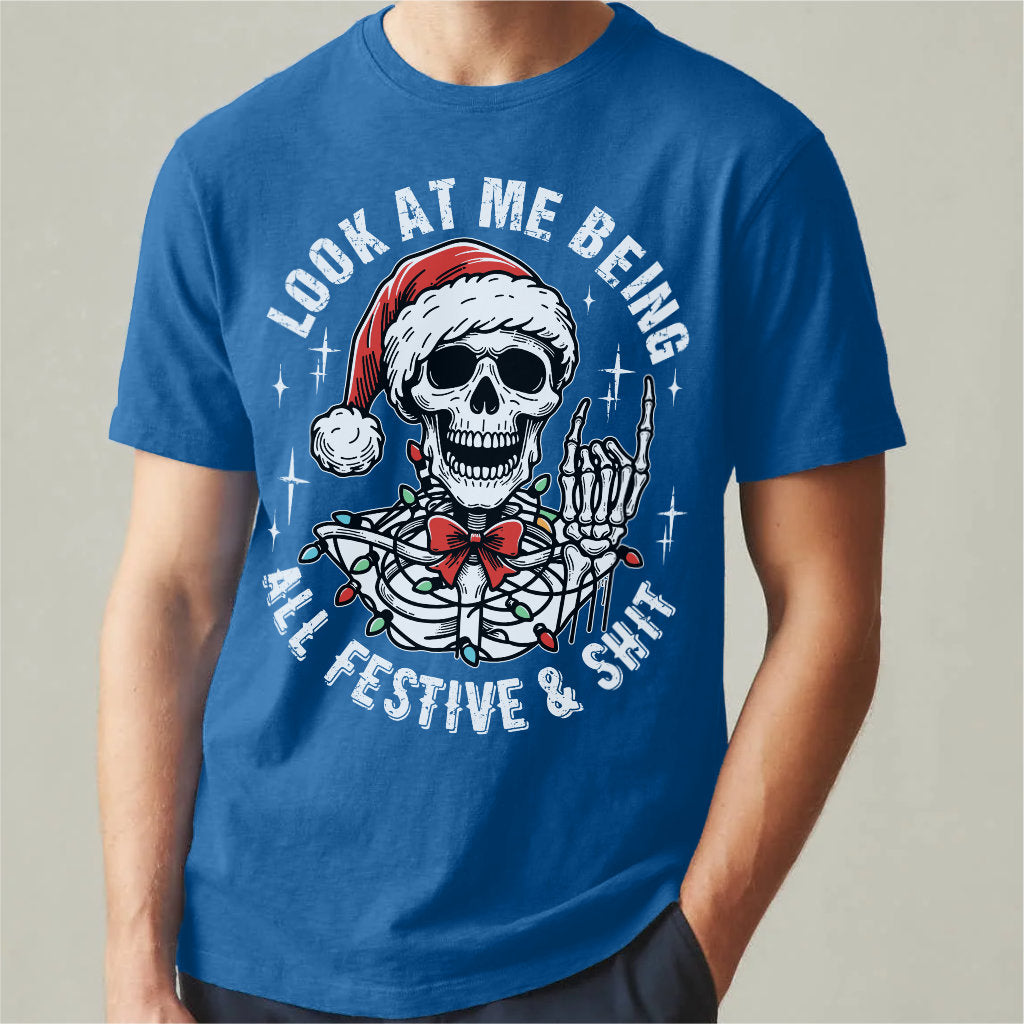 Look At Me Being All Festive And **it | Unisex T-Shirt