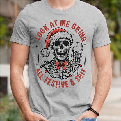 Look At Me Being All Festive And **it | Unisex T-Shirt