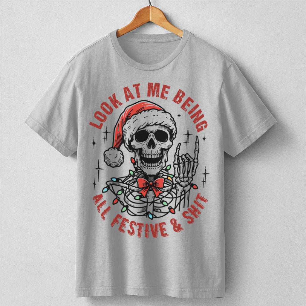 Look At Me Being All Festive And **it | Unisex T-Shirt