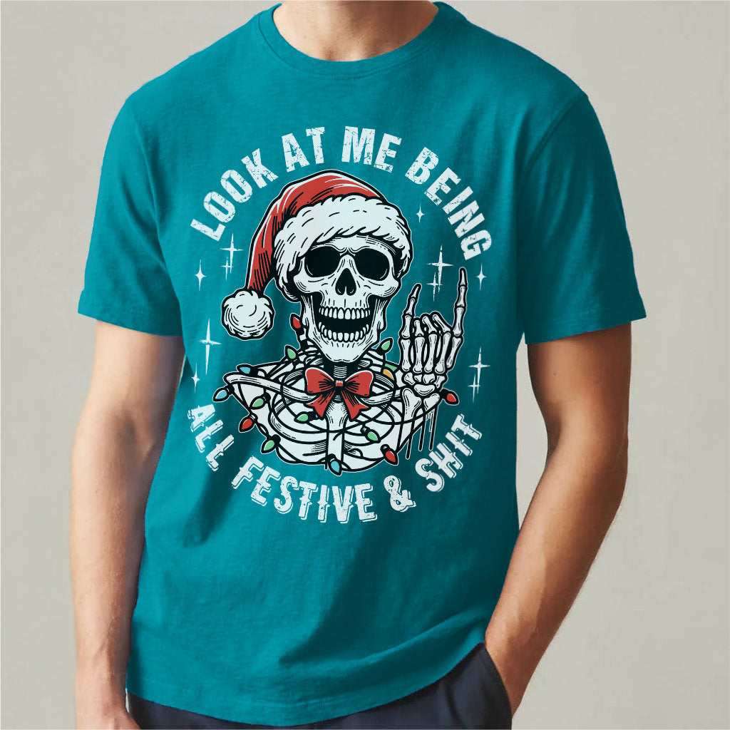 Look At Me Being All Festive And **it | Unisex T-Shirt