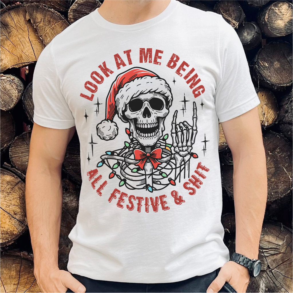 Look At Me Being All Festive And **it | Unisex T-Shirt