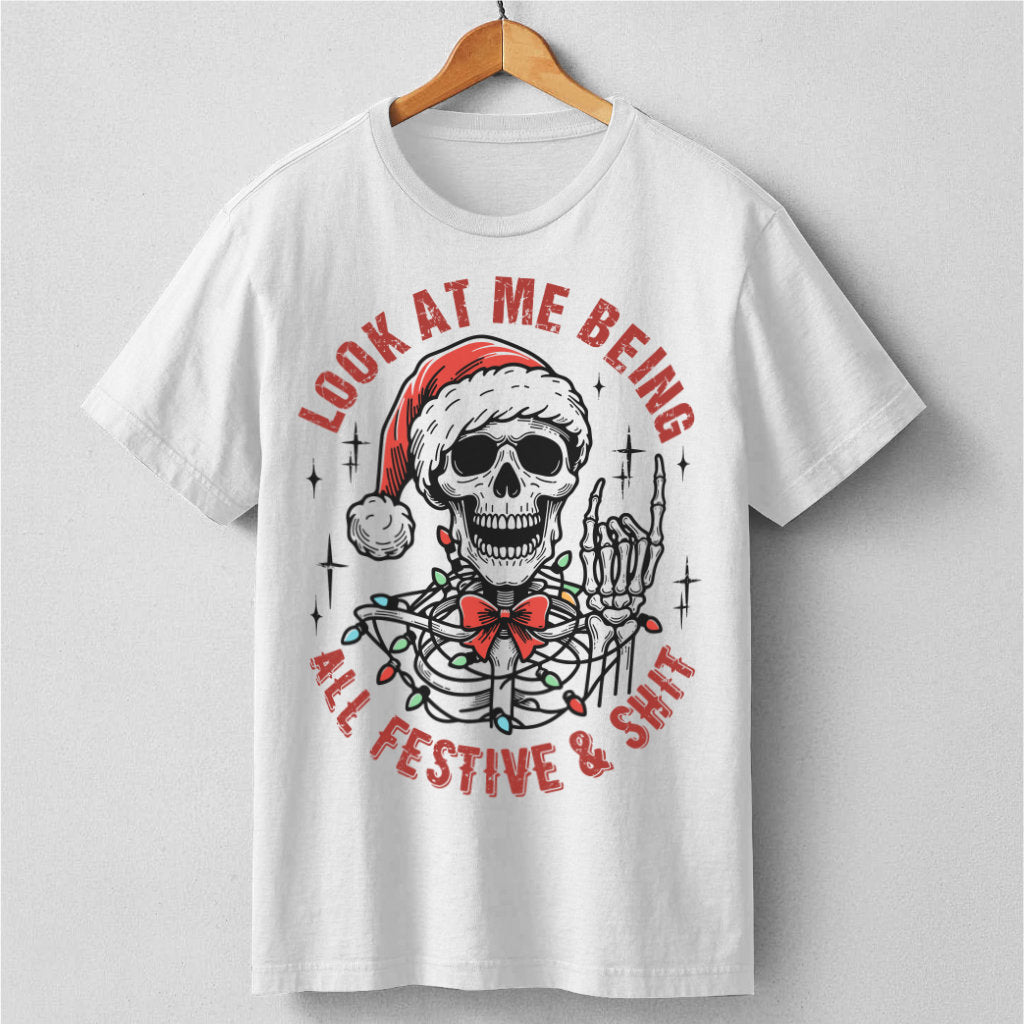 Look At Me Being All Festive And **it | Unisex T-Shirt