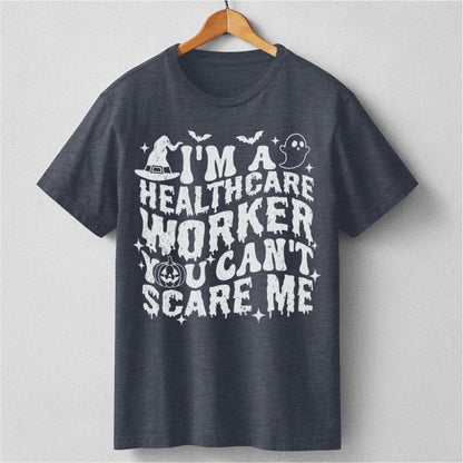 You Can't Scare Me I'm A Healthcare Worker Halloween | Unisex T-Shirt