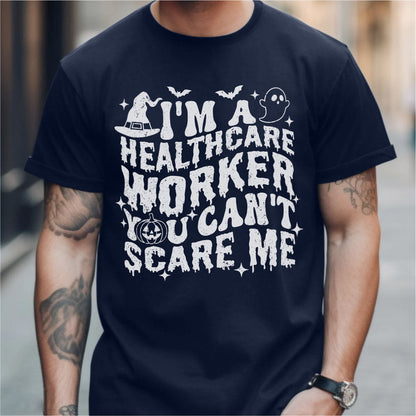 You Can't Scare Me I'm A Healthcare Worker Halloween | Unisex T-Shirt