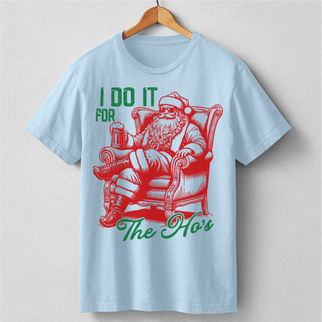 I Do It For The Ho's | Unisex T-Shirt