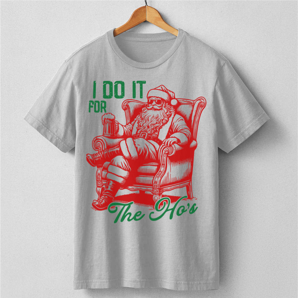 I Do It For The Ho's | Unisex T-Shirt