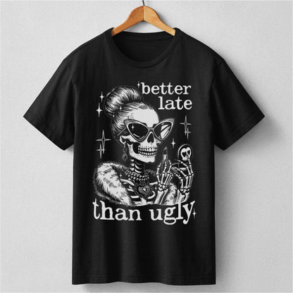 Better Late Than Ugly | Unisex T-Shirt