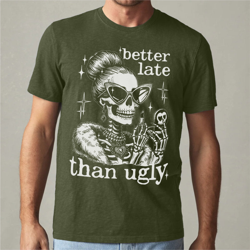 Better Late Than Ugly | Unisex T-Shirt