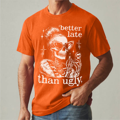 Better Late Than Ugly | Unisex T-Shirt