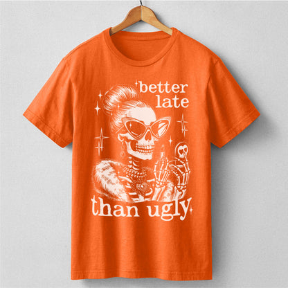 Better Late Than Ugly | Unisex T-Shirt