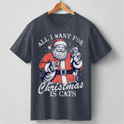 All I Want For Christmas Is Cats | Unisex T-Shirt