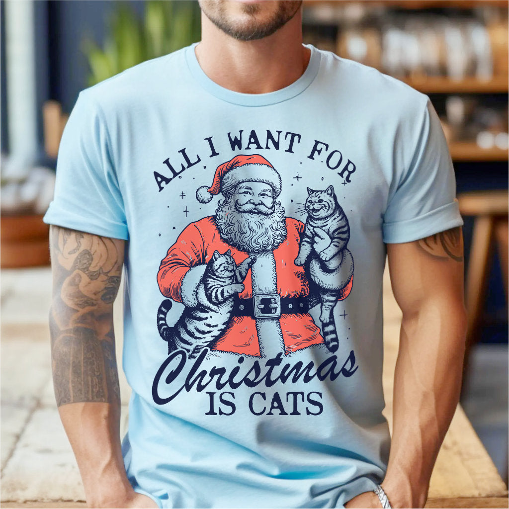 All I Want For Christmas Is Cats | Unisex T-Shirt