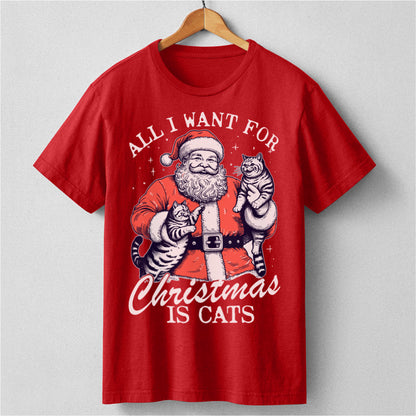 All I Want For Christmas Is Cats | Unisex T-Shirt