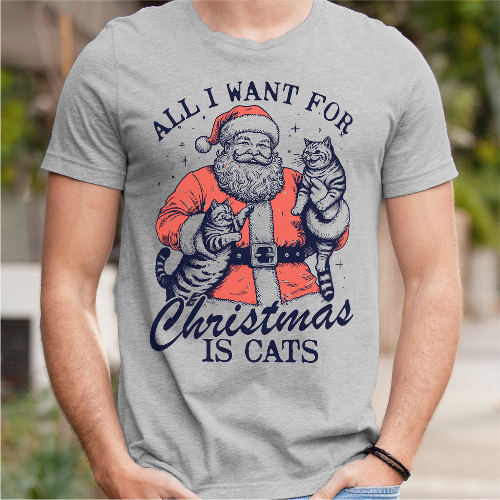 All I Want For Christmas Is Cats | Unisex T-Shirt